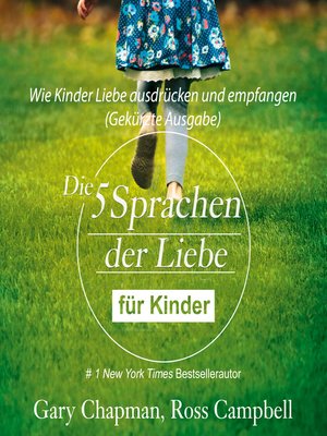 cover image of Die fünf Sprachen der Liebe für Kinder--Wie Kinder Liebe ausdrücken und empfangen (Gekürzt)
